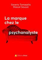 Couverture du livre « La marque chez le psychanalyste » de Saverio Tomasella et Marcel Saucet aux éditions Breal