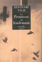 Couverture du livre « La promesse du lendemain » de Hitonari Tsuji aux éditions Phebus
