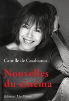 Couverture du livre « Nouvelles du cinéma » de Camille De Casabianca aux éditions Leo Scheer