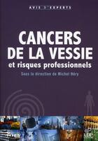 Couverture du livre « Cancer de la vessie et risques professionnels » de Michel Hery aux éditions Edp Sciences