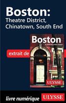 Couverture du livre « Boston ; Theatre District, Chinatown, South End » de  aux éditions Ulysse