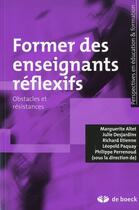 Couverture du livre « Former des enseignants réflexifs ; obstacles et résistances » de  aux éditions De Boeck Superieur