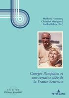 Couverture du livre « Georges Pompidou et une certaine idée de la France heureuse » de Mathieu Flonneau et Christine Manigand et Collectif et Emilia Robin aux éditions Peter Lang Ag