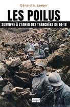 Couverture du livre « Les Poilus ; survivre à l'enfer des tranchées de 14-18 » de Gérard A. Jaeger aux éditions Archipel