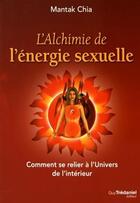 Couverture du livre « L'alchimie de l'énergie sexuelle ; comment se relier à l'univers de l'intérieur » de Mantak Chia aux éditions Guy Trédaniel