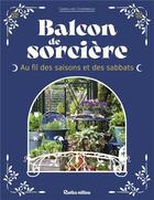Couverture du livre « Balcon de sorcière : au fil des saisons et des sabbats » de Caroline Chermeux aux éditions Rustica