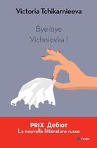 Couverture du livre « Bye bye Vichniovka » de Victoria Tchikarnieeva aux éditions Editions De L'aube