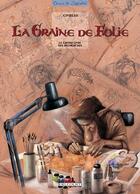 Couverture du livre « La graine de folie ; le grand livre des recherches » de Thomas Mosdi et Emmanuel Civiello aux éditions Delcourt