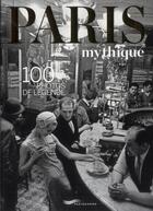 Couverture du livre « Paris mythique : 100 photos de légende » de  aux éditions Parigramme