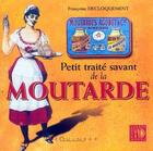 Couverture du livre « Petit traité savant de la moutarde » de Francoise Decloquement aux éditions Equinoxe