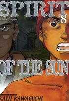 Couverture du livre « Spirit of the sun t.8 » de Kawaguchi-K aux éditions Delcourt