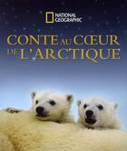 Couverture du livre « Conte au coeur de l'Arctique » de Fifield Donnali aux éditions National Geographic