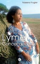 Couverture du livre « Lyme, cancer de l'âme » de Nassera Frugier aux éditions Franciscaines