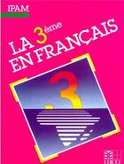 Couverture du livre « La 3e en francais » de  aux éditions Edicef