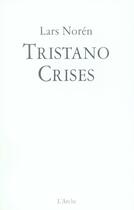 Couverture du livre « Tristano crises » de Lars Noren aux éditions L'arche