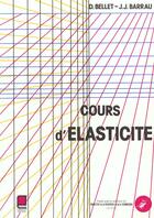 Couverture du livre « Cours D'Elasticite » de Didier Bellet et J-J Barreau aux éditions Cepadues