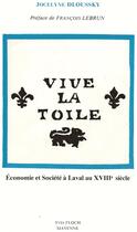 Couverture du livre « Vive la toile : economie et societe a laval au xviiie siecle » de Dloussky Jocelyne aux éditions Regionales De L'ouest