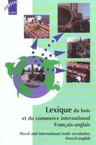 Couverture du livre « Lexique du bois et du commerce international - wood and international trade vocabulary » de Collectif Ctba aux éditions Fcba