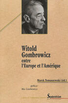 Couverture du livre « Witold gombrowicz, entre l'europe et l'amérique » de Marek Tomaszewski aux éditions Pu Du Septentrion