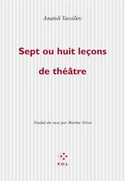 Couverture du livre « Sept ou huit leçons de théâtre » de Anatoli Vassiliev aux éditions P.o.l