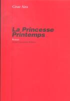 Couverture du livre « Princesse printemps (la) » de Cesar Aira aux éditions Andre Dimanche