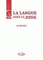 Couverture du livre « La langue sous le joug » de Alain Rey aux éditions Pu De Rouen