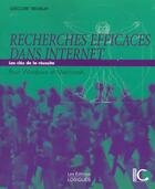 Couverture du livre « Recherches Efficaces Dans Internet ; Les Cles De La Reussite » de Gregoire Tremblay aux éditions Logiques