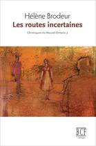 Couverture du livre « Les routes incertaines » de Helene Brodeur aux éditions Prise De Parole