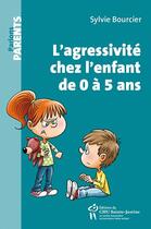 Couverture du livre « L'agressivité chez l'enfant de 0 à 5 ans » de Sylvie Bourcier aux éditions Sainte Justine