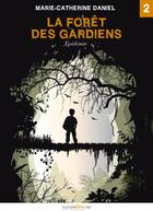 Couverture du livre « La forêt des gardiens t.2 ; épidémie » de Marie-Catherine Daniel aux éditions Numeriklivres