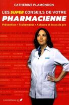 Couverture du livre « Les super conseils de votre pharmacienne » de Catherine Plamondon aux éditions Jcl