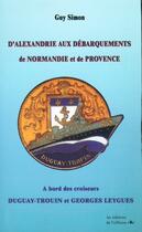 Couverture du livre « D'Alexandrie aux débarquements de Normandie et de Provence » de Guy Simon aux éditions L'officine