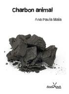 Couverture du livre « Charbon animal » de Ana Paula Maia aux éditions Anacaona
