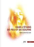 Couverture du livre « Dans l'étang de feu et de soufre » de Marie-Christine Horn aux éditions Bsn Press