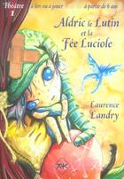 Couverture du livre « Aldric Le Lutin Et La Fee Luciole ; Livret Theatre N.2 » de Laurence Landry aux éditions Ak