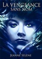 Couverture du livre « La vengeance sans nom » de Selene Jeanne aux éditions Js Editions