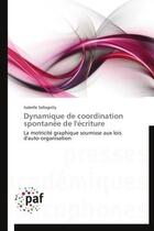 Couverture du livre « Dynamique de coordination spontanée de l'écriture » de Isabelle Sallagoity aux éditions Presses Academiques Francophones