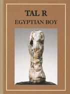 Couverture du livre « Tal R ; egyptian boy » de  aux éditions Snoeck