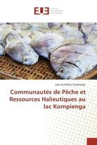 Couverture du livre « Communautés de Pêche et Ressources Halieutiques au lac Kompienga » de Jean De Matha Ouedraogo aux éditions Editions Universitaires Europeennes