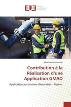 Couverture du livre « Contribution a la realisation d'une application gmao - application aux stations d'epuration - algeri » de  aux éditions Editions Universitaires Europeennes