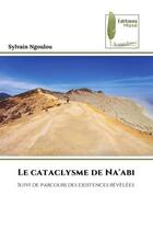 Couverture du livre « Le cataclysme de na'abi - suivi de parcours des existences revelees » de Ngoulou Sylvain aux éditions Muse