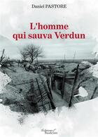 Couverture du livre « L'homme qui sauva Verdun » de Daniel Pastore aux éditions Baudelaire