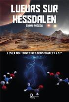 Couverture du livre « Lueurs sur Hessdalen ; les extra-terrestres nous visitent ils? » de Gianni Pascoli aux éditions Publishroom Factory