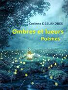 Couverture du livre « Ombres et lueurs : poèmes » de Corinne Deslandres aux éditions Librinova