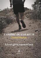 Couverture du livre « L'ombre du coureur » de Pascal Buniet aux éditions Le Lys Bleu