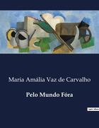 Couverture du livre « Pelo Mundo Fóra » de Maria Amalia Vaz De Carvalho aux éditions Culturea