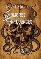 Couverture du livre « Sombres Influences : 18 histoires à faire peur ! » de David Miserque aux éditions Sarah Arcane