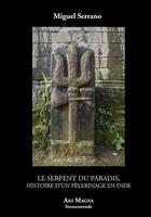 Couverture du livre « Le serpent du paradis, histoire d'un pèlerinage en Inde » de Miguel Serrano aux éditions Ars Magna