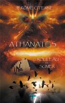 Couverture du livre « Athanatos t.1 ; le rouleau de Sumer » de Citerne Jerome aux éditions Faralonn