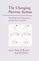 Couverture du livre « The Changing Nervous System: Neurobehavioral Consequences of Early Bra » de Sarah H Broman aux éditions Oxford University Press Usa